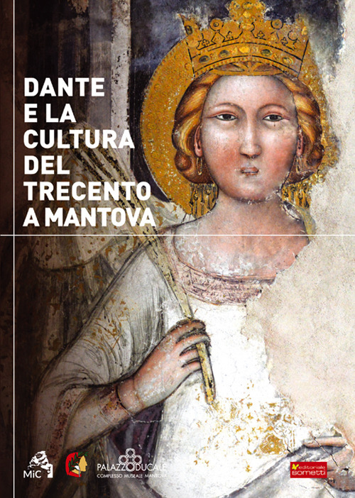 Dante e la cultura del Trecento a Mantova. Catalogo della mostra