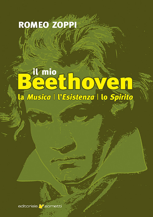 Il mio Beethoven. La musica, l'esistenza, lo spirito