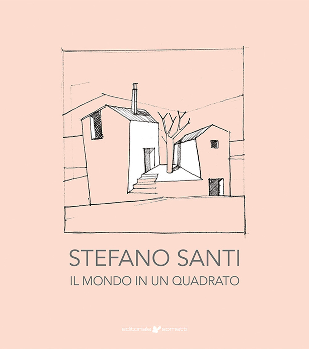 Stefano Santi. Il mondo in un quadrato. Ediz. illustrata