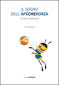 Il sogno dell'Apecheronza. 15 anni di emozioni. Con DVD