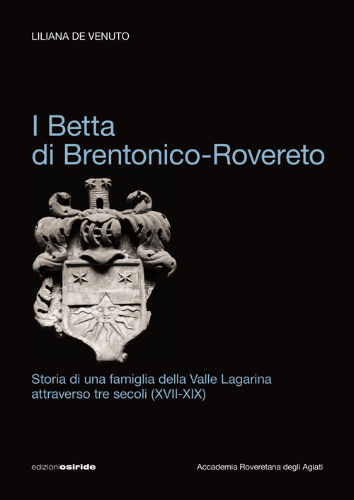 I Betta di Brentonico-Rovereto. Storia di una famiglia della valle Lagarina attraverso tre secoli (XVII-XIX)