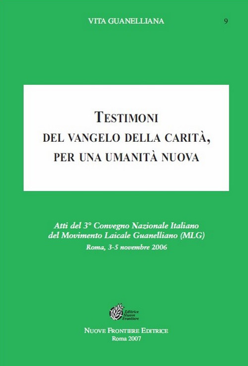 Testimoni del vangelo della carità. Per una umanità nuova. Atti del 3° Convegno nazionale italiano del movimento laicale guanelliano