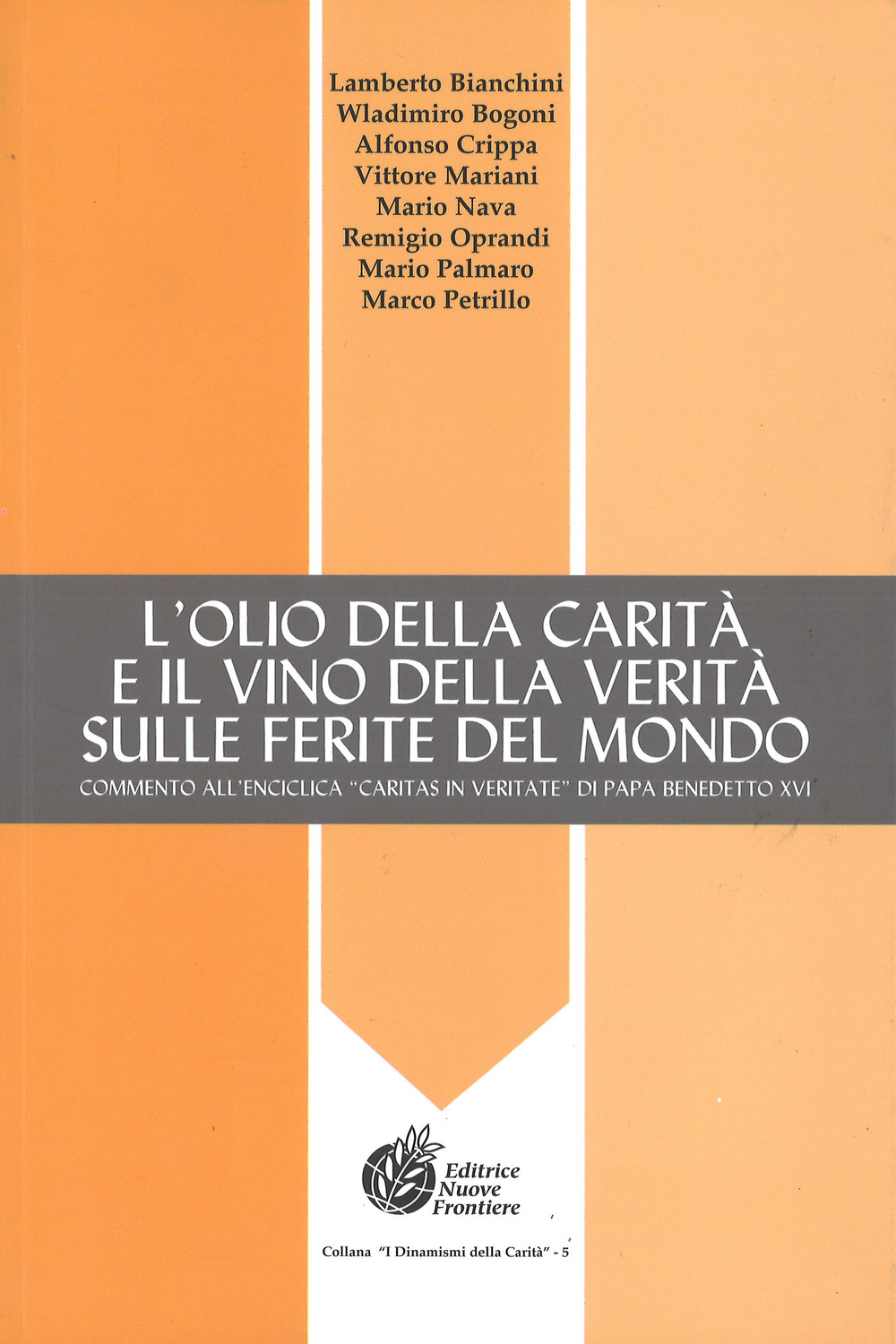 L'olio della carità e il vino della verità sulle ferite del mondo. Commento all'Enciclica «Caritas in veritate» di Papa Bendetto XVI