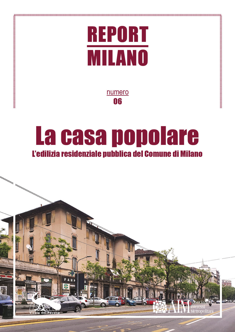 Report Milano. Vol. 6: La casa popolare. L'edilizia residenziale pubblica del Comune di Milano