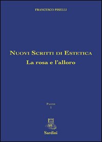 Nuovi scritti di estetica. La rosa e l'alloro