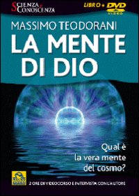 La mente di Dio. Qual è la vera mente del cosmo? Con DVD