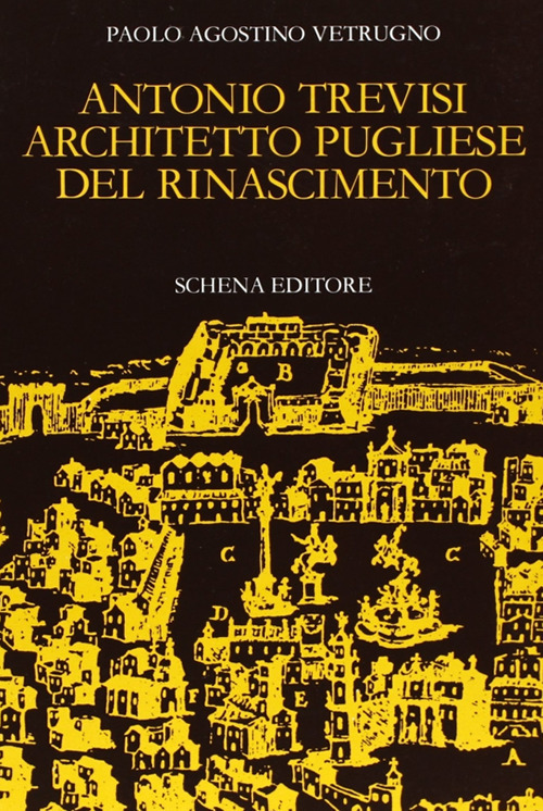 Antonio Trevisi architetto pugliese del Rinascimento