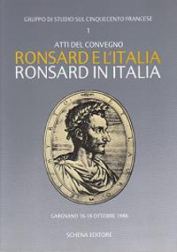 Ronsard e l'Italia. Ronsard in Italia. Atti del Convegno (Gargnano, 16-18 ottobre 1986)