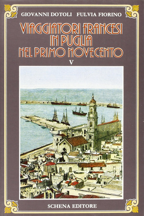 Viaggiatori francesi in Puglia nel primo '900. Vol. 5
