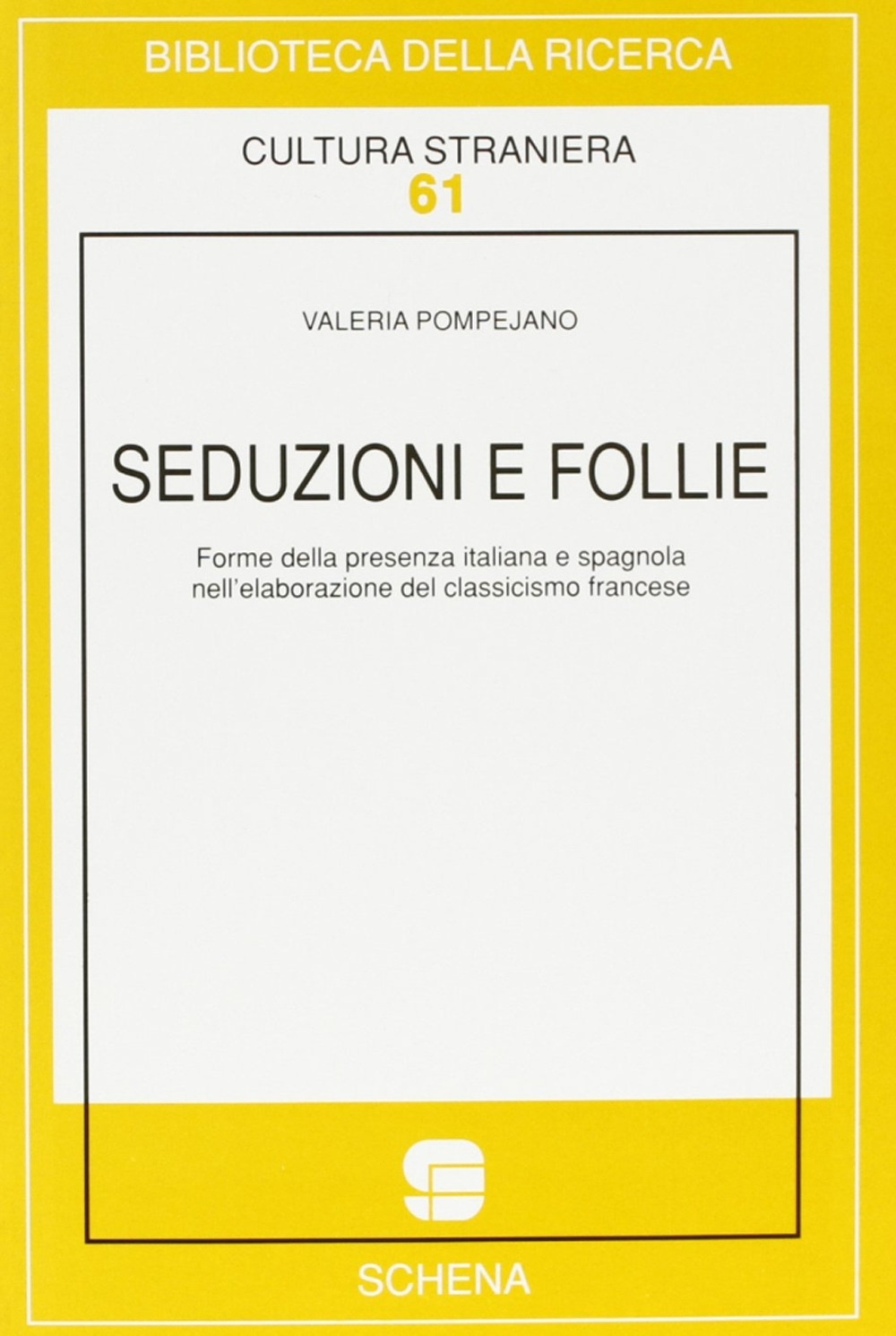 Seduzioni e follie. Forme della presenza italiana e spagnola nell'elaborazione del classicismo francese