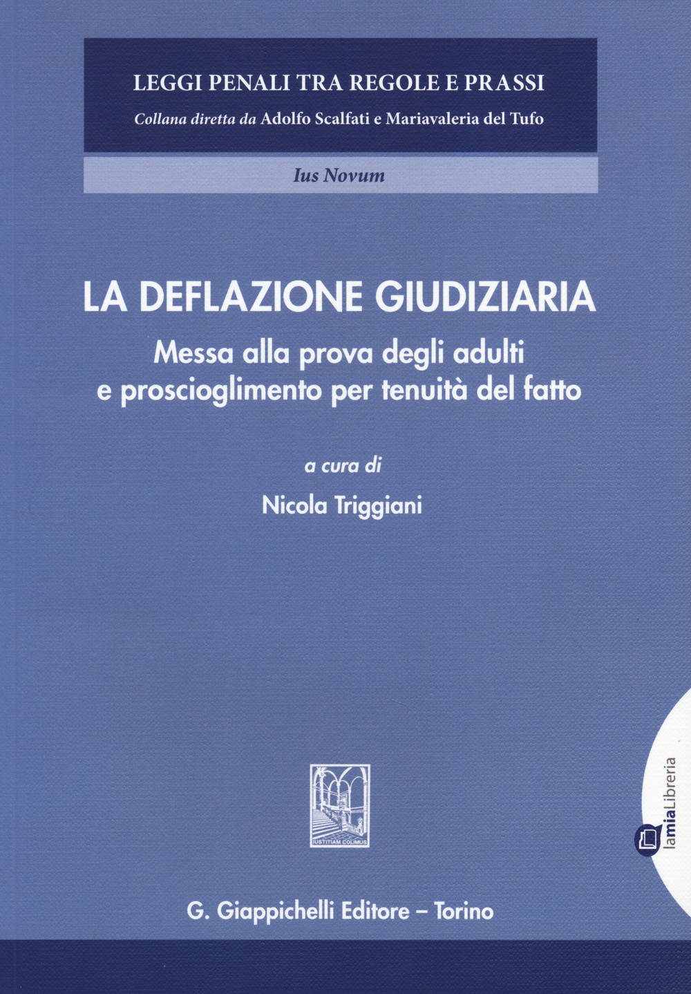 La deflazione giudiziaria. Messa alla prova degli adulti e proscioglimento per tenuità del fatto