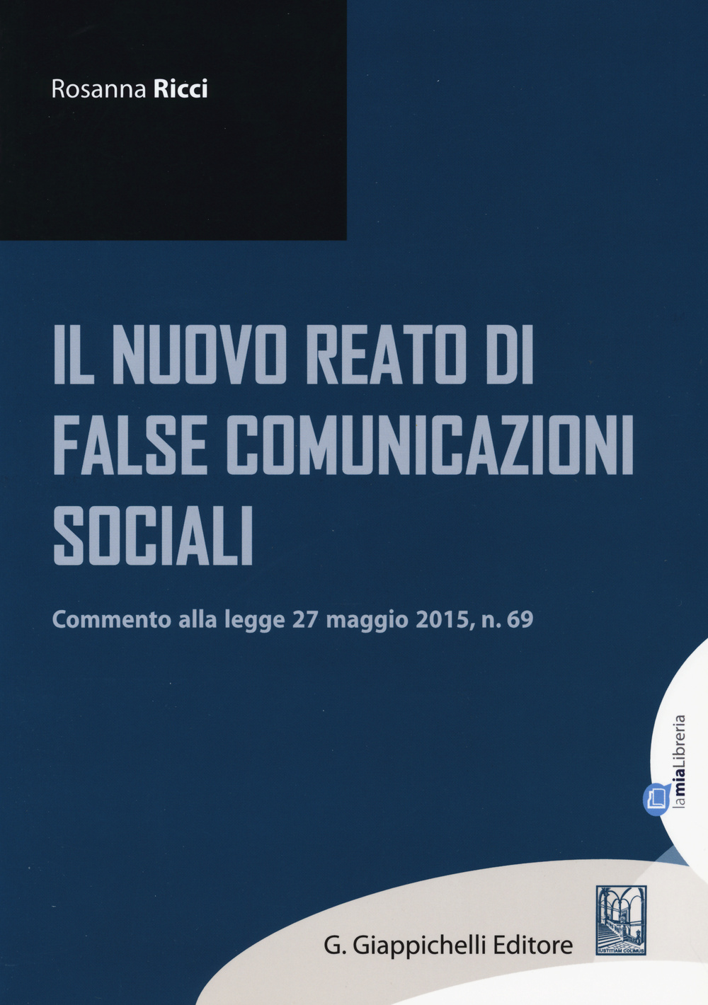 Il nuovo reato di false comunicazioni sociali. Commento alla legge 27 maggio 2015, n.69