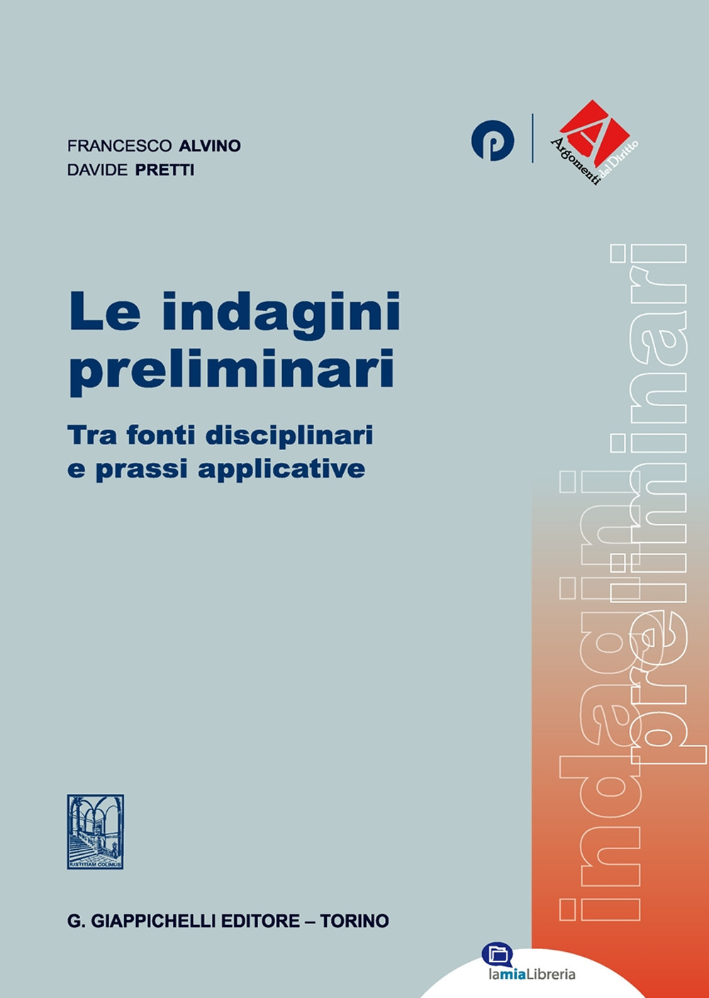 Le indagini preliminari. Tra fonti disciplinari e prassi applicative