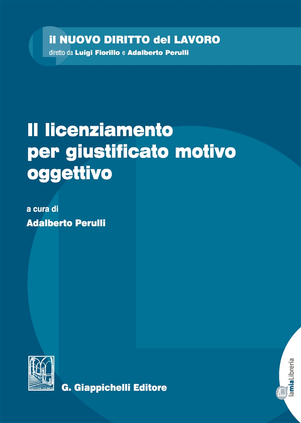 Il licenziamento per giustificato motivo oggettivo. Con Contenuto digitale per download e accesso on line