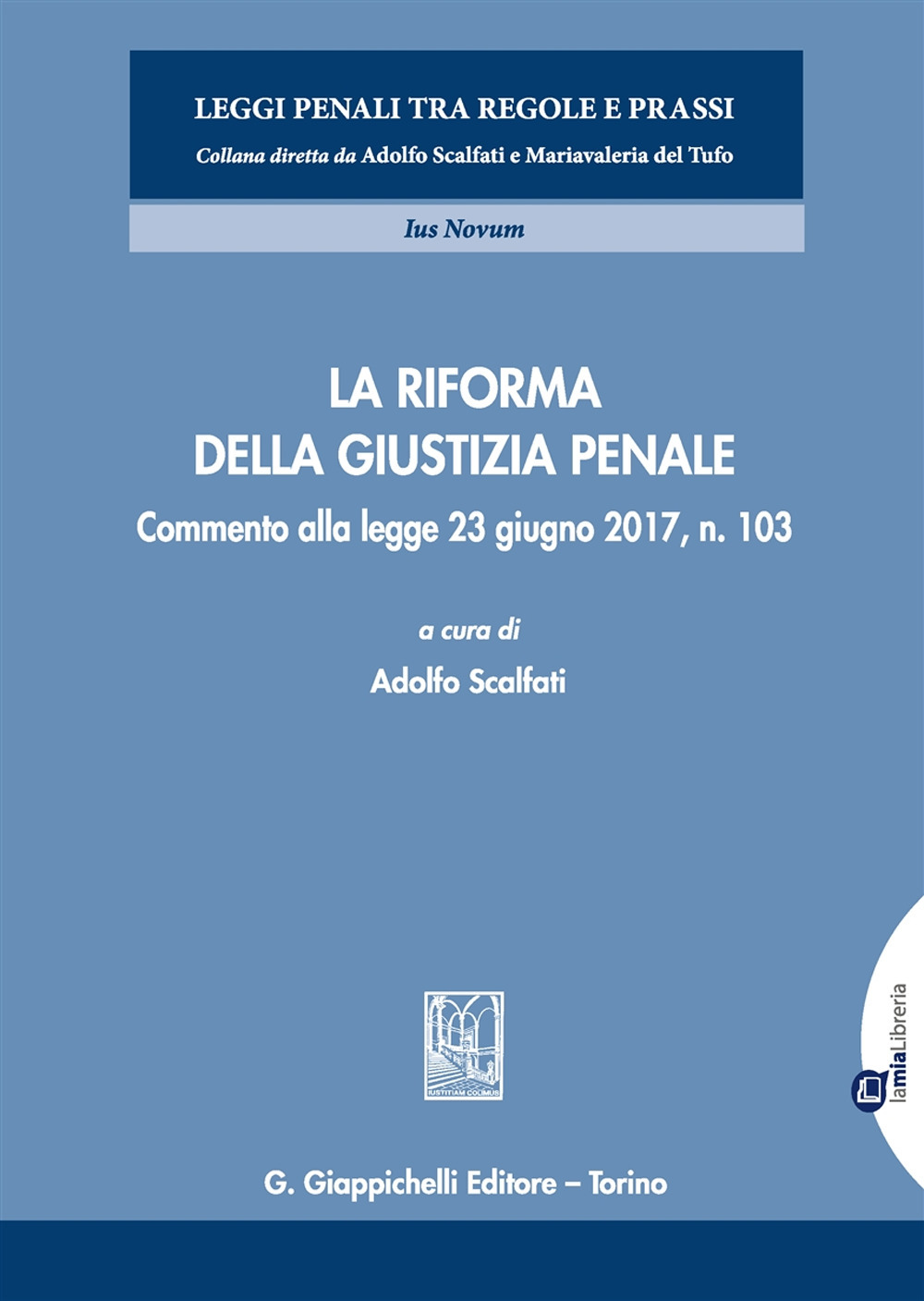 La riforma della giustizia penale. Commento alla legge 23 giugno 2017, n. 103. Con aggiornamento online