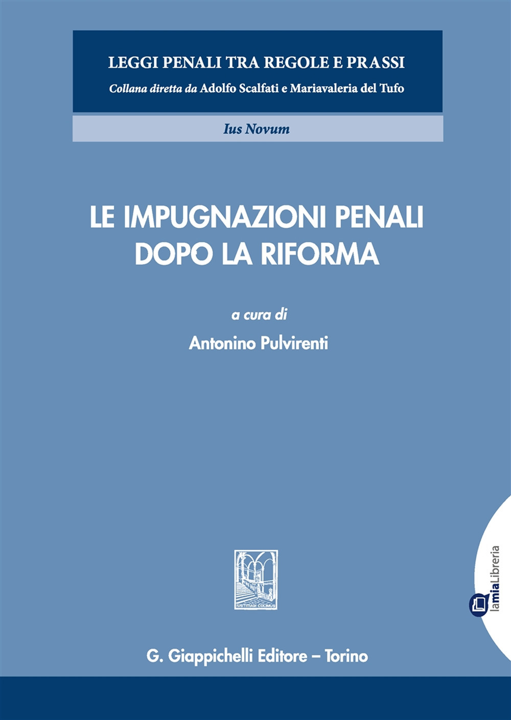 Le impugnazioni penali dopo la riforma. Con espansione online