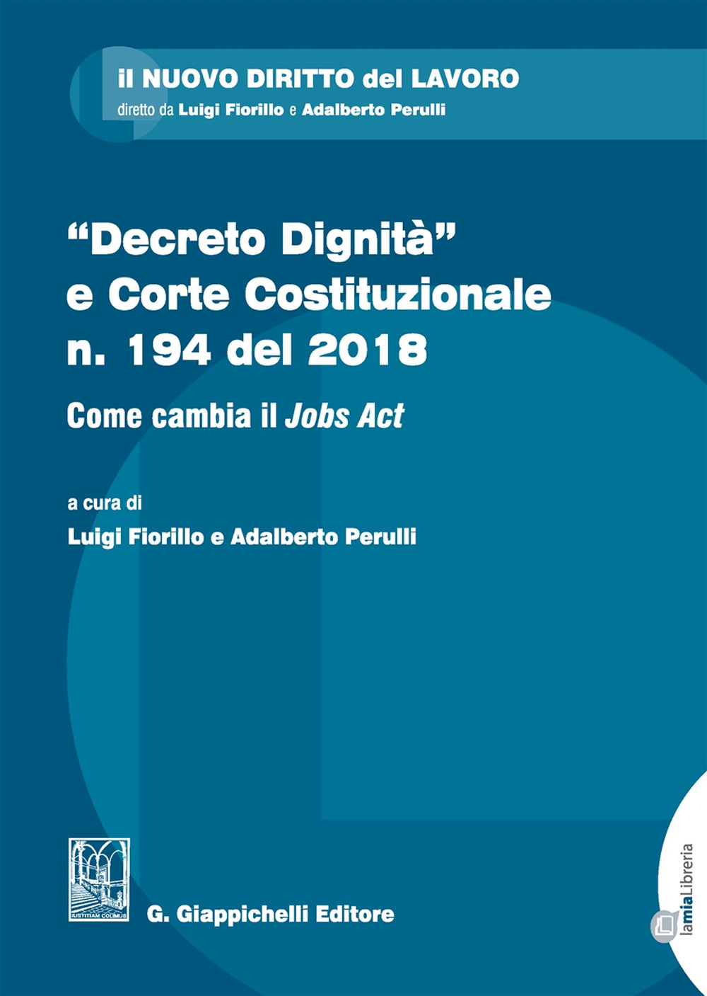 «Decreto dignità» e Corte Costituzionale n. 194 del 2018. Come cambia il «Jobs act»