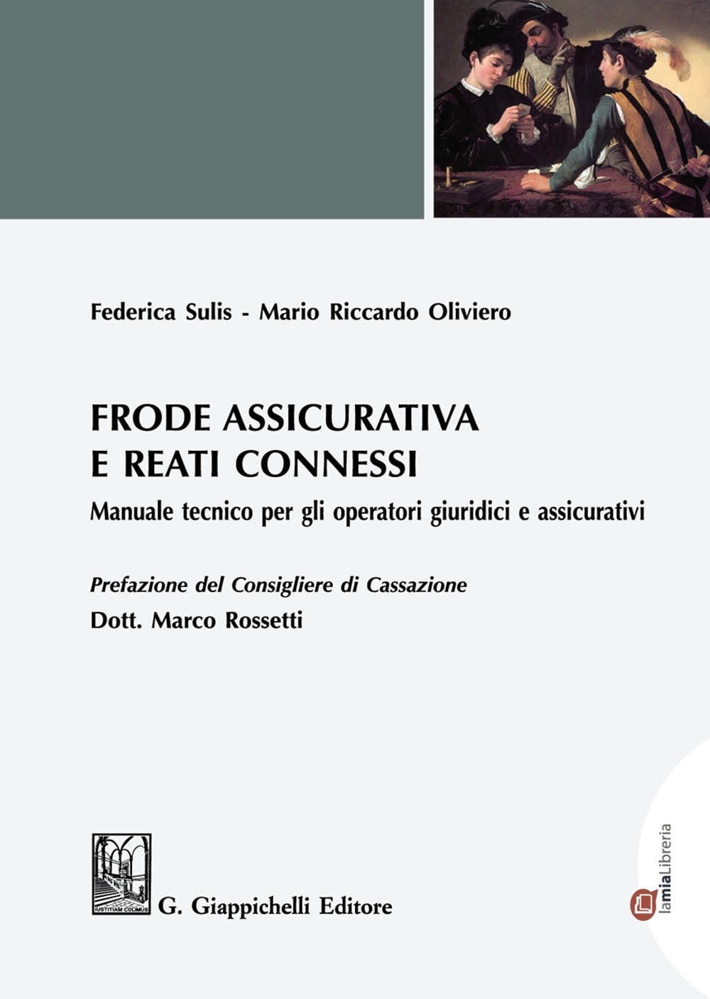 Frode assicurativa e reati connessi. Manuale tecnico per gli operatori giuridici e assicurativi