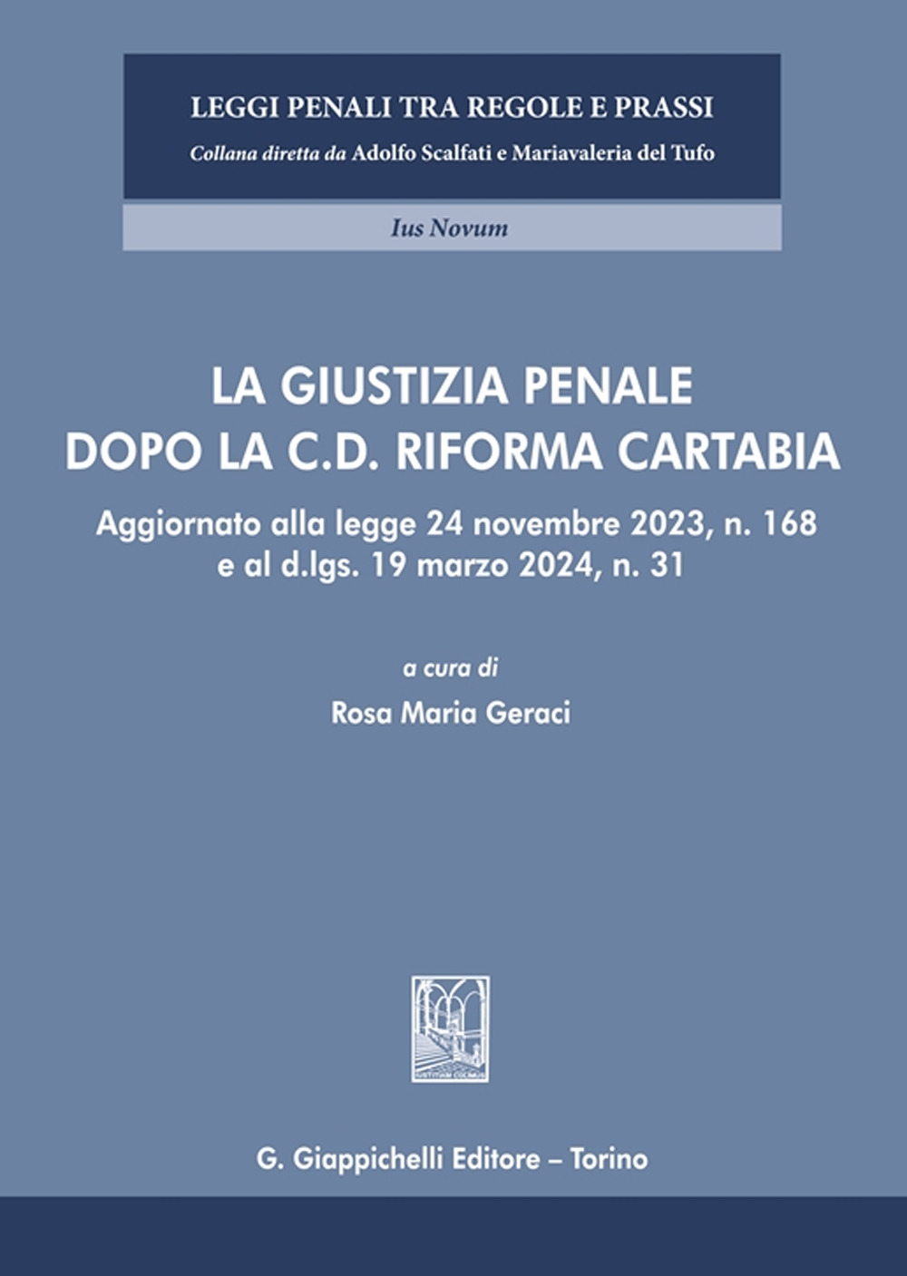 La giustizia penale dopo la c.d. Riforma Cartabia. Aggiornato alla legge 24 novembre 2023, n. 168 e al d.lgs. 19 marzo 2024, n. 31