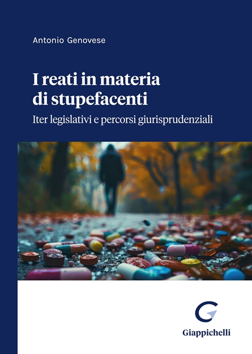 I reati in materia di stupefacenti. Iter legislativi e percorsi giurisprudenziali