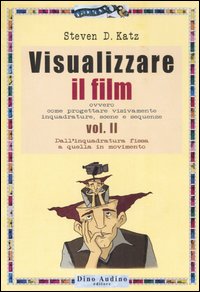 Visualizzare il film. Vol. 2: Dall'inquadratura fissa a quella in movimento