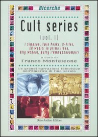Cult series. Vol. 1: I Simpson-Twin Peaks-X-Files-ER Medici in prima linea-Ally McBeal-Buffy l'ammazzavampiri