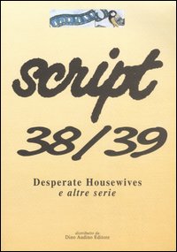 Script vol. 38-39. Desperate Housewives e altre serie