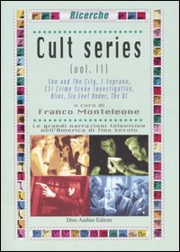 Cult series. Vol. 2: Sex and the city-I Soprano-CSI Crime Scene Investigation-Alias-Six Feet Under-The OC