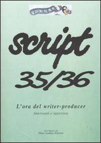 Script vol. 35-36. L'ora del writer-producer