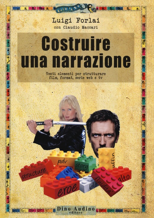 Costruire una narrazione. Venti elementi per strutturare film, format, serie web e tv