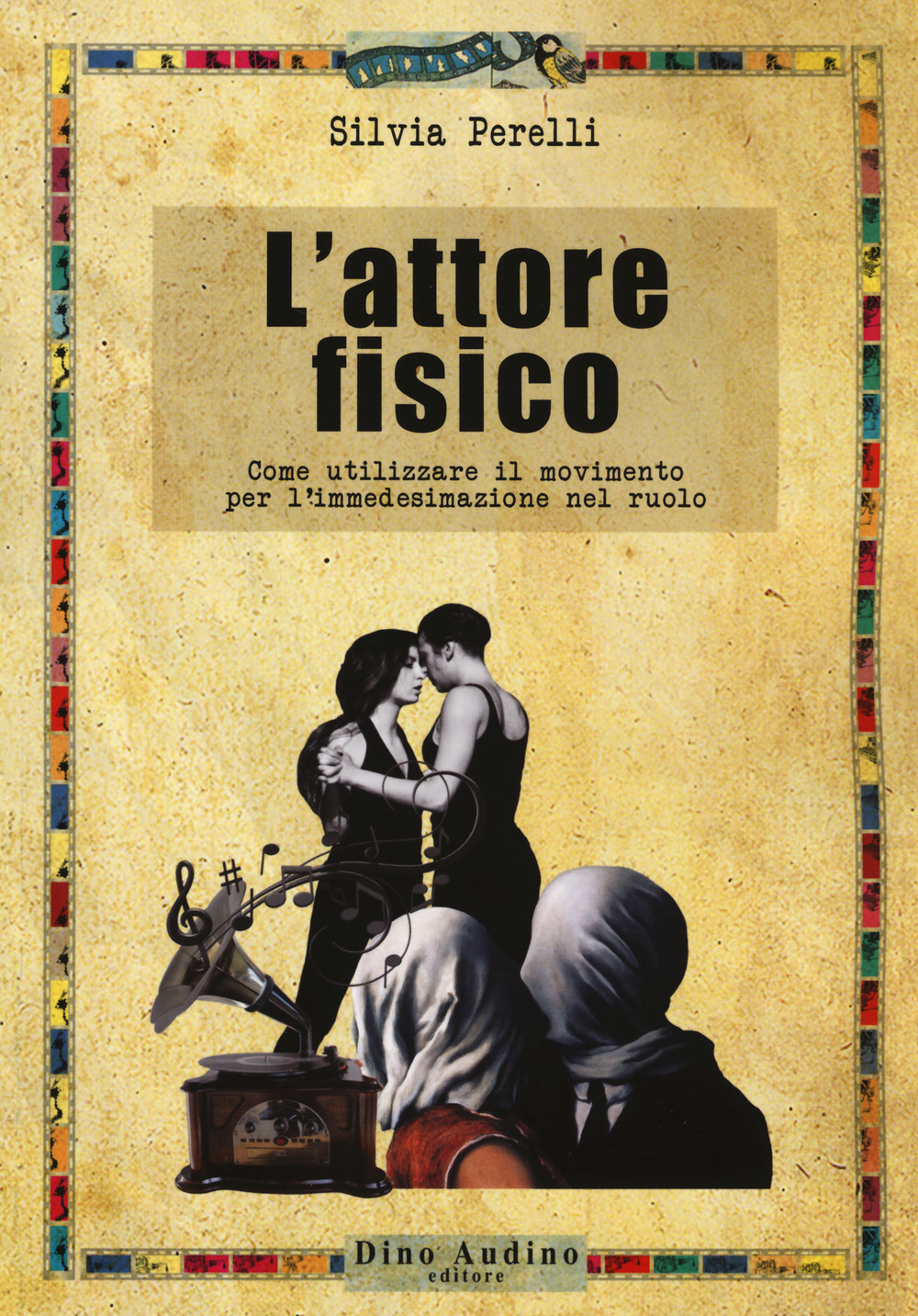 L'attore fisico. Come utilizzare il movimento per l'immedesimazione del ruolo