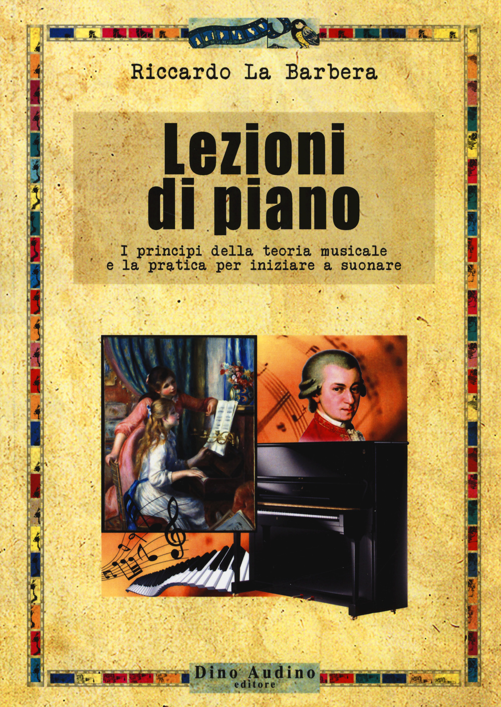 Lezioni di piano. I principi della teoria musicale e la pratica per iniziare a suonare