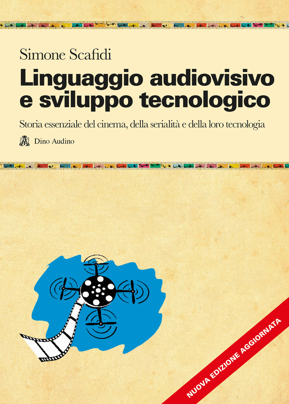 Linguaggio audiovisivo e sviluppo tecnologico. Storia essenziale del cinema, della serialità e della loro tecnologia. Nuova ediz. Con QR Code