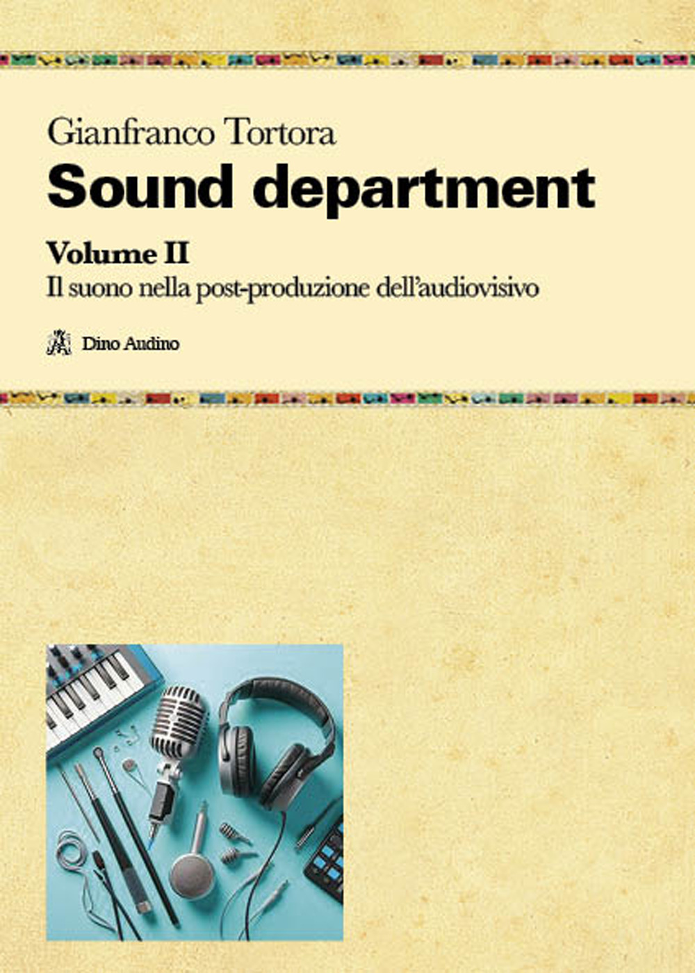 Sound department. Vol. 2: Il suono nella post-produzione