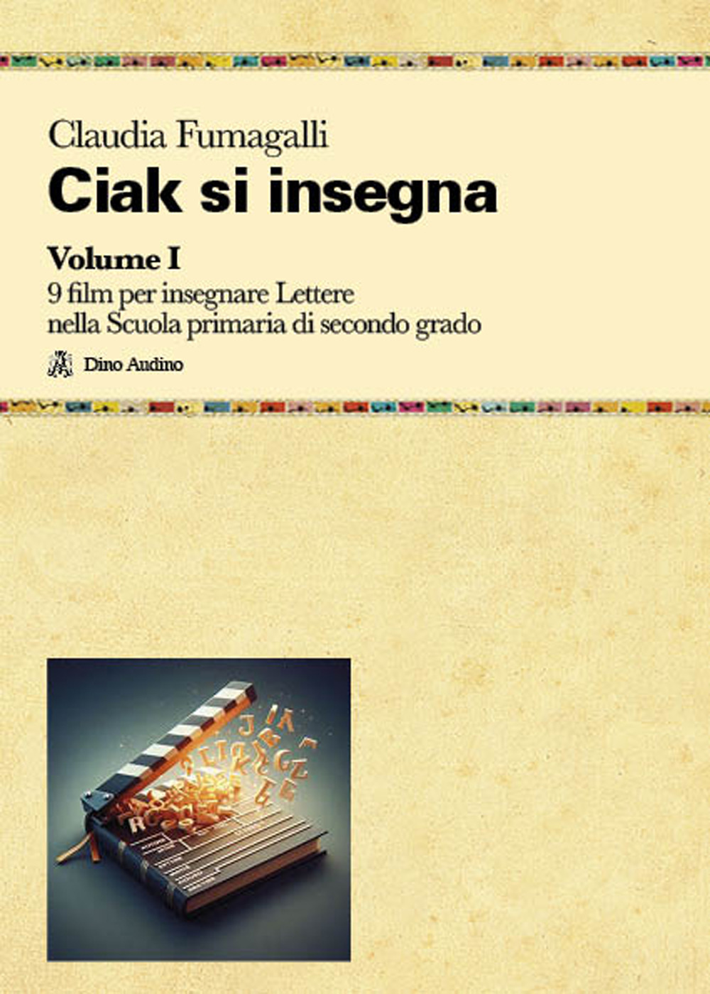 Ciak si insegna. Vol. 1: 9 film per insegnare Lettere nella Scuola primaria di secondo grado