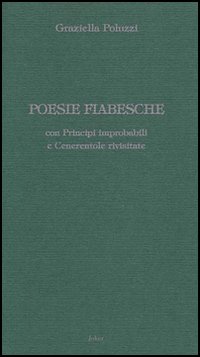 Poesie fiabesche. Con principi improbabili e Cenerentole rivisitate. Post-femminismo con ironia