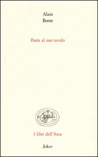 Poeta al suo tavolo. Ediz. italiana e francese