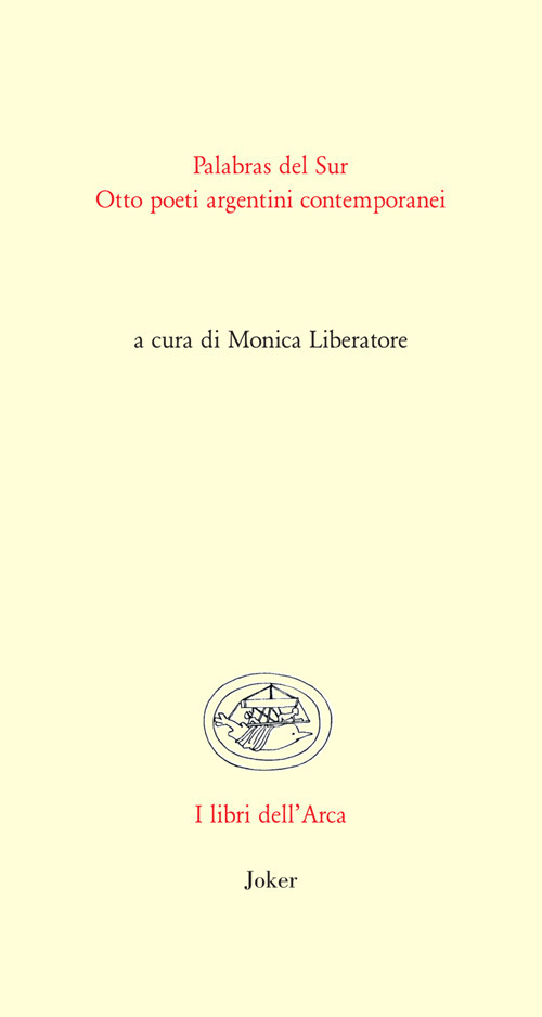 Palabras del sur. Otto poeti argentini contemporanei. Ediz. bilingue