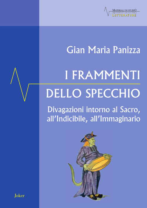 I frammenti dello specchio. Divagazioni intorno al sacro, all'indicibile, all'immaginario