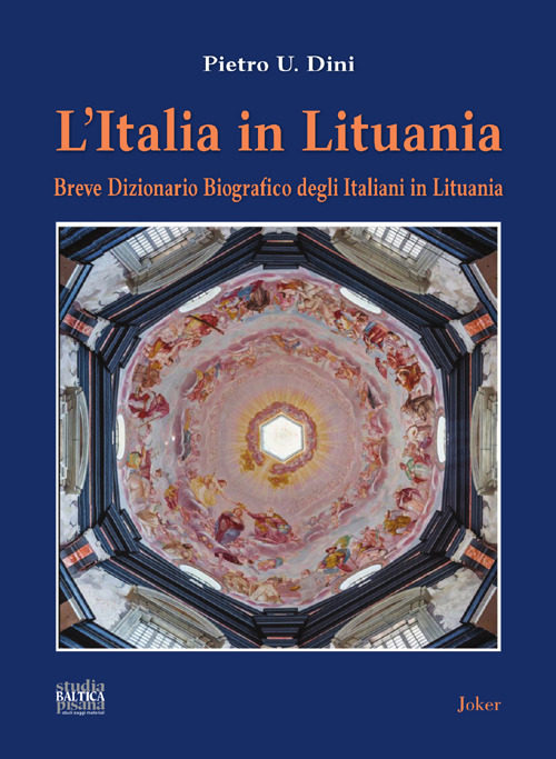 L'Italia in Lituania. Breve dizionario biografico degli italiani in Lituania