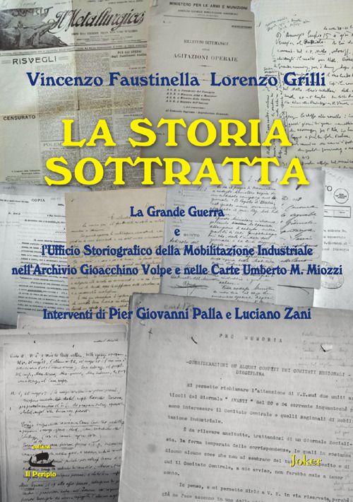 La storia sottratta. La Grande Guerra e l'Ufficio Storiografico della mobilitazione industriale nell'Archivio Gioacchino Volpe e nelle Carte Umberto M. Miozzi. Ediz. per la scuola