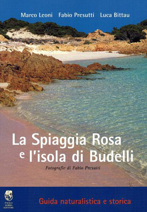La spiaggia rosa e l'isola di Budelli. Guida naturalistica e storica