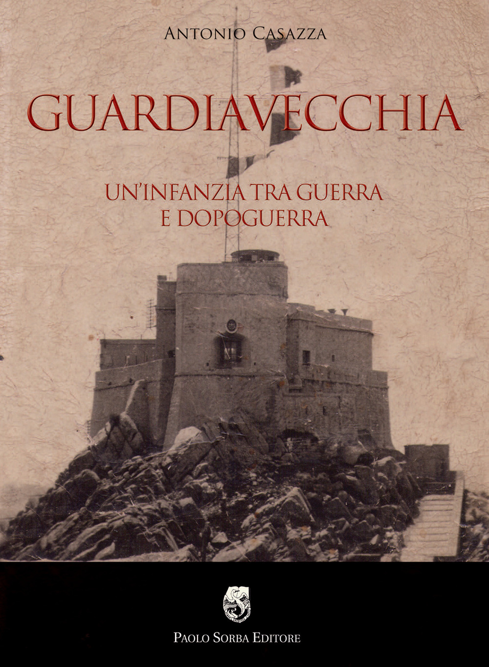 Guardiavecchia. Un'infanzia tra guerra e dopoguerra