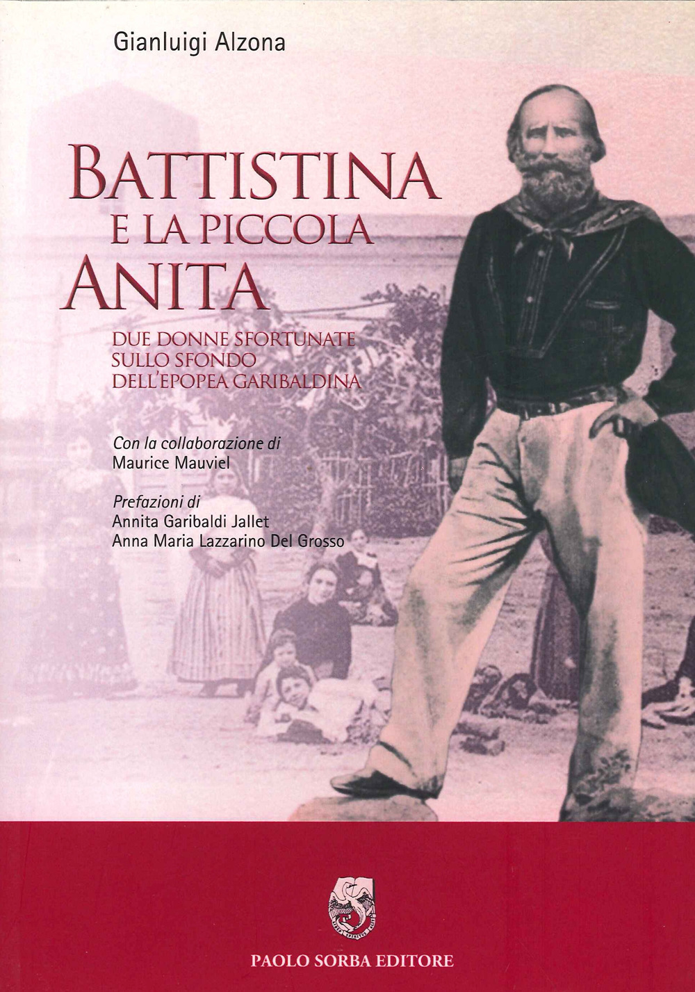 Battistina e la piccola Anita. Due donne sfortunate sullo sfondo dell'epopea garibaldina