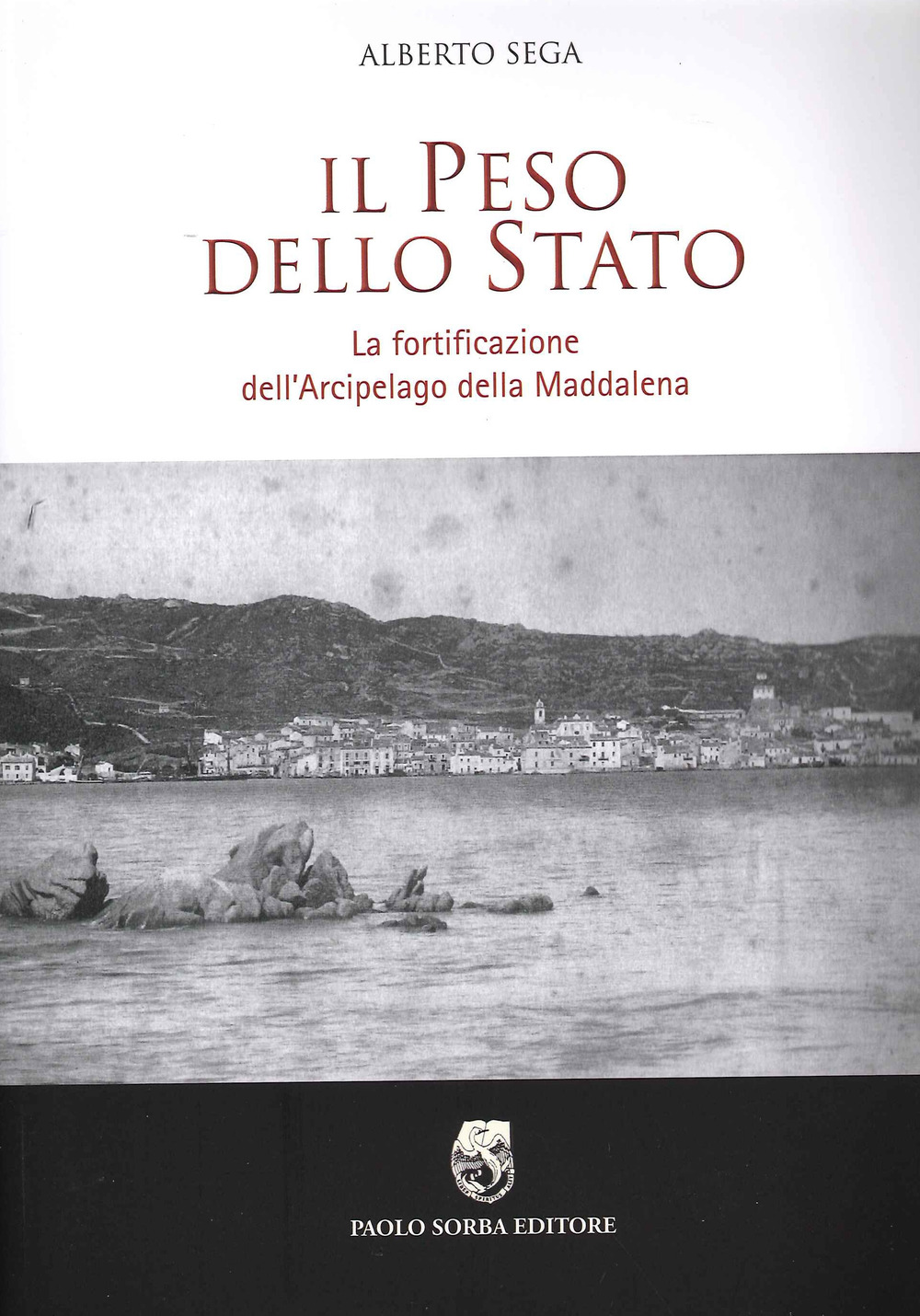 Il peso dello Stato. La fortificazione dell'Arcipelago della Maddalena