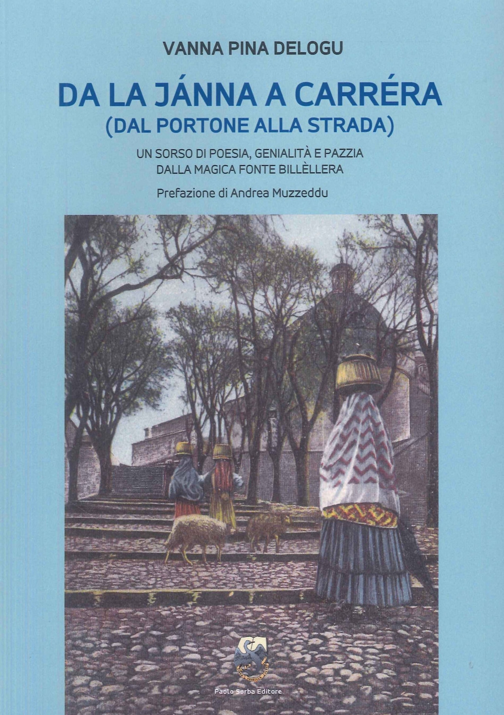 Da la jànna a carréra (dal portone alla strada) un sorso di poesia, genialità e pazzia dalla magica fonte billéllera