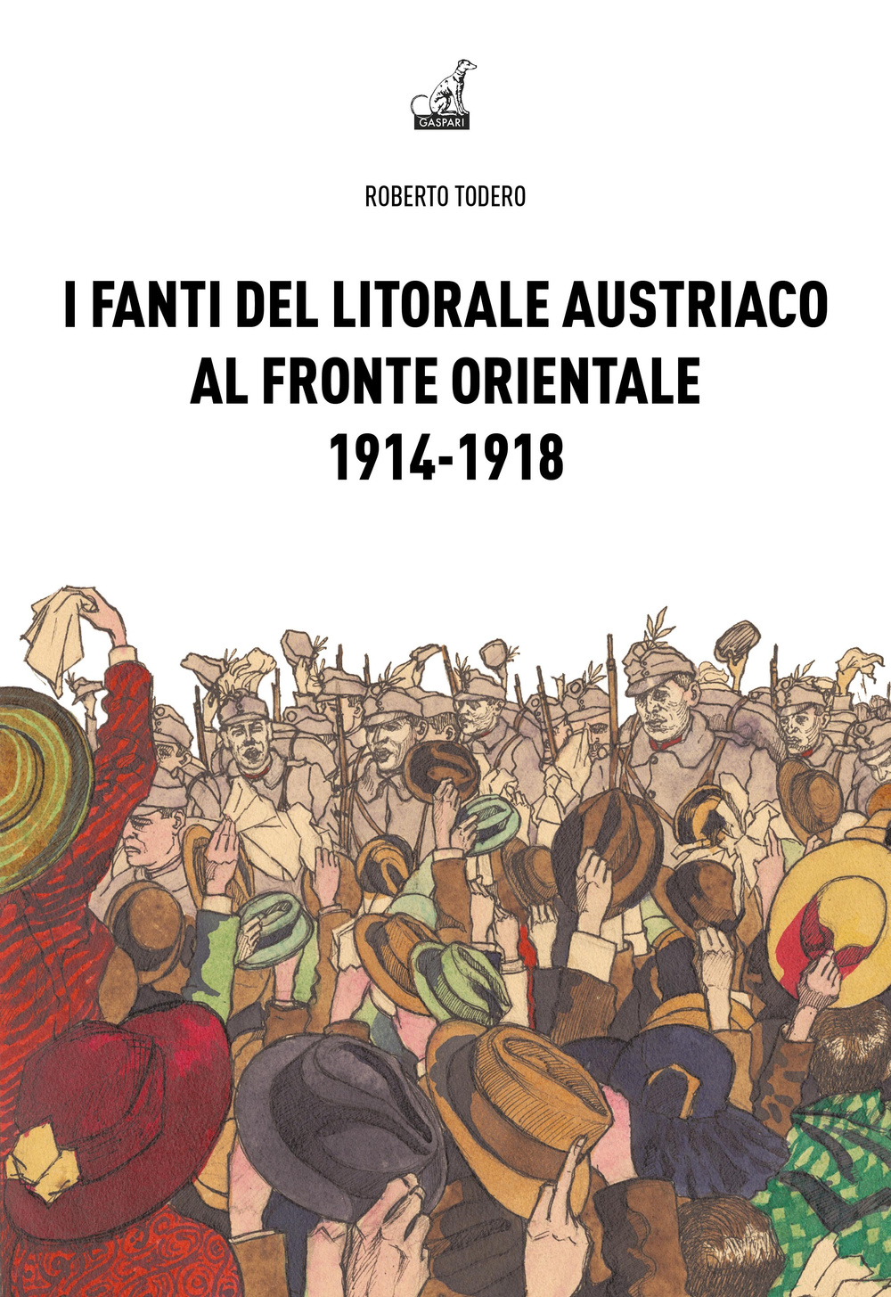 I fanti del litorale austriaco al fronte orientale 1914-1918