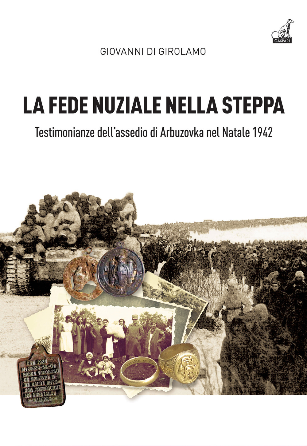 La fede nuziale nella Steppa. Testi monianze dell'assedio di Arbuzovka nel Natale 1942