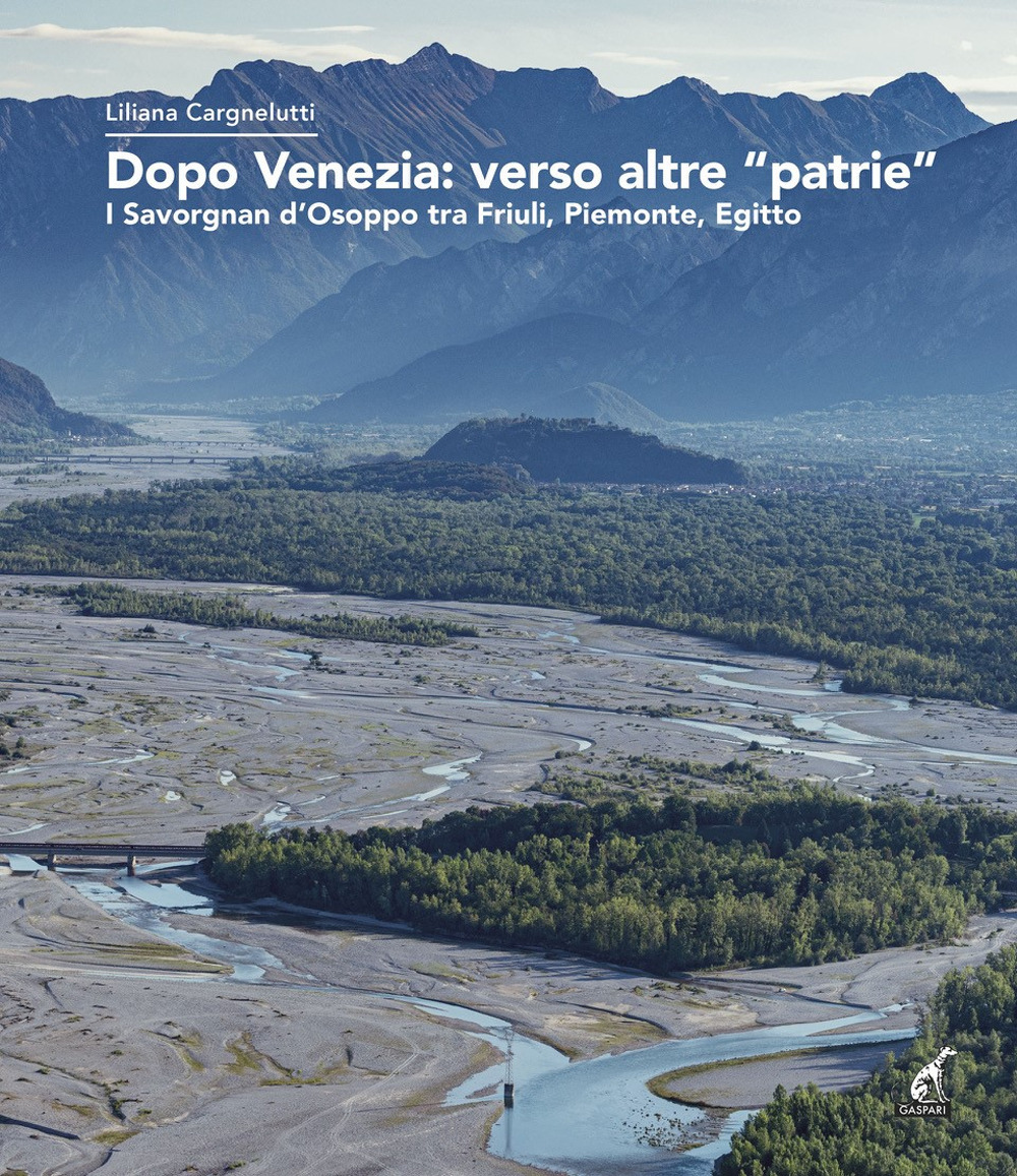 Dopo Venezia: verso altre «patrie». I Savorgnan d'Osoppo tra Friuli, Piemonte, Egitto