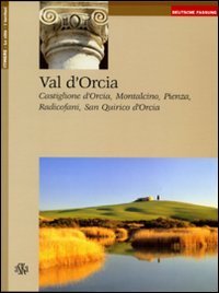 Val d'Orcia, Castiglione d'Orcia, Montalcino, Pienza Radicofani, San Quirico d'orcia. Ediz. tedesca